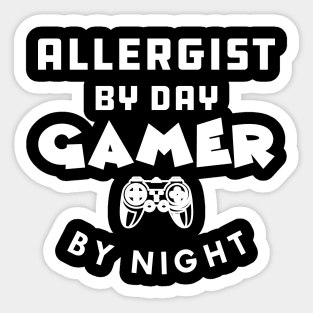 Allergist by day gamer by night Sticker